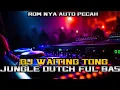 Download Lagu ROM NYA AUTO PECAH XX DJ WAITING TONG JUNGLE DUTCH FULL BAS