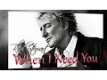 Download Lagu Rod Stewart - When I Need You (SR)
