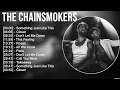 Download Lagu The Chainsmokers Greatest Hits Full Album ▶️ Full Album ▶️ Top 10 Hits of All Time