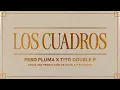 Download Lagu Los Cuadros (Lyric Video) - Tito Double P, Peso Pluma