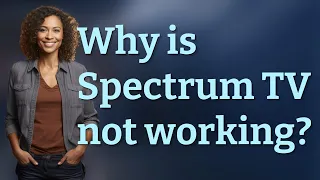 Why is Spectrum TV not working
