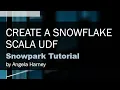 Snowpark Tutorial 07 - Create a Snowflake Scala UDF for Snowpark