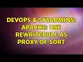 DevOps SysAdmins Apache Use RewriteRule as proxy of sort