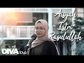 Download Lagu AISYAH ISTRI RASULULLAH - DIVALOVA (COVER)
