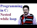 Programming in C Explanation of Nested while loop with programming examples