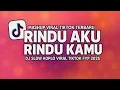 Download Lagu DJ Rindu Aku Rindu Kamu | DJ Slow Koplo Viral Tiktok 2025 Bikin Baper 😭💔