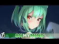 Download Lagu Nightcore - On My Mind (NGHTMRE \u0026 Lizzy Land) - lyrics