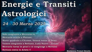 🔥 🌠 🌊 Settimana Astrologica 24 - 30 Marzo 2025 - RESET, NUOVI INIZI E DISSOLUZIONI 🌊 🌠 🔥