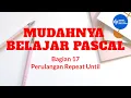 Bagian 17 - Perulangan Repeat Until Pada Pascal Mudahnya Belajar Pascal Smart Digital Solution