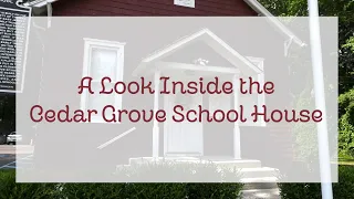 A Look Inside the Cedar Grove School House