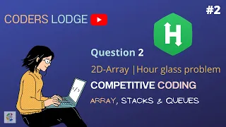 Hour Glass Problem 2D Array Hackerrank Competitive Coding Question 2
