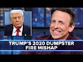 Trump Mocks 2020 with Dumpster Fire Photo, Forgetting He Was in Office