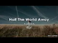 Download Lagu (THAISUB) AURORA - Half The World Away (แปลเพลง)