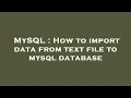 MySQL How to import data from text file to mysql database