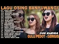 Lagu Album Dini Kurnia - GULU PEDOT, GERIGIS, REHANA - Full Album Lagu Osing Banyuwangi On Trending