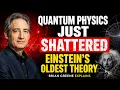 Quantum Physics Just Shattered Einstein s Oldest Theory Brian Greene Explains