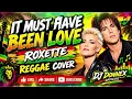 IT MUST HAVE BEEN LOVE | ROXETTE | REGGAE COVER | DJ DONNEX OFFICIAL ❤️💚💛🌴🎶✌️
