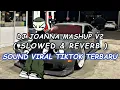 DJ JOANNA MASHUP V2 REMIX BREAKBEAT FULL BASS ( SLOWED \u0026 REVERB ) SOUND VIRAL TIKTOK TERBARU