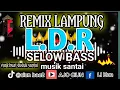 Download Lagu REMIX LAMUNG L.D.R. TERBARU SELOW BASS ENAK BUAT NONGKRONG