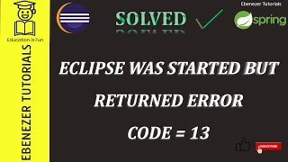 SOLVED Eclipse Java was started but returned error code 13 STS 1 minute solution