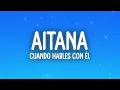 Aitana - CUANDO HABLES CON ÉL (Letra/Lyrics)