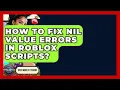 How To Fix Nil Value Errors In Roblox Scripts - Open World Tycoons