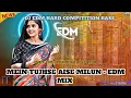 Download Lagu MEIN TUJHSE AISE MILUN - EDM MIX | UNIQUE STYLE CIRCUIT DANCE MIX | HINDI OLD DJ REMIX | 2025 |