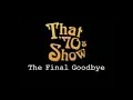 That 70's Show - The Final Goodbye (Full)