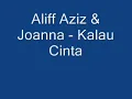 Aliff Aziz & Joanna - Kalau Cinta(HQ)