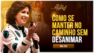 COMO SE MANTER NO CAMINHO SEM DESANIMAR - Pregação - Dra Filó | Festa de São miguel 2024 - Hesed