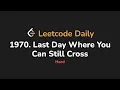 1970 Last Day Where You Can Still Cross Leetcode Daily - Python