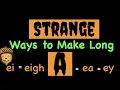 STRANGE Ways to Make LONG A - ei eigh ea ey