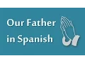 Our Father in Spanish Native Speaker Pronunciation