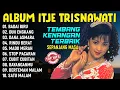 Lagu Pilihan Populer Itje Trisnawati Full Album Top Hits #itjetrisnawati