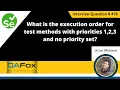 Execution order for tests with priorities no priority set Selenium Interview Question