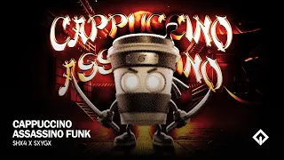 CAPPUCCINO ASSASSINO FUNK SHX4 X SXYGX 