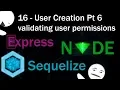 Nodejs and mysql using sequelize part 16 - User Creation Pt 6 validating permission