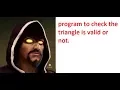 program 7 check triangle is valid or not