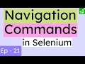 Navigation Commands in Selenium Move browser back forth using Selenium navigation commands SN