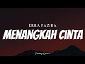 Download Lagu ERRA FAZIRA - Menangkah Cinta ( Lyrics )
