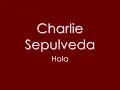 Charlie Sepulveda - Hola