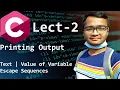 Printing Output in C Escape Sequences Programming in C Lect-2