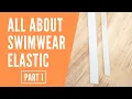All About Swimwear Elastic Most Common Questions Before You Sew Part 1