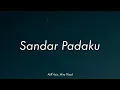 Aliff Aziz, Mira Filzah - Sandar Padaku | (Video Lirik)