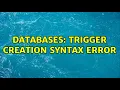 Databases Trigger creation syntax error