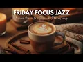 Friday Focus Jazz Bossa Nova for Productivity Peace