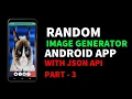 Random Image Generator Android App Using JSON API Part - 3 Android Tutorials for Beginners 2021