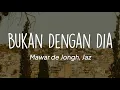 Download Lagu Mawar de Jongh, Jaz - Bukan Dengan Dia (Lirik)