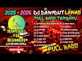 Lagu DJ DANGDUT LAWAS SLOW BASS REMIX TERBARU 2025 ||   DJ TERHANYUT DALAM KEMESRAAN | DJ SEDINGIN SALJU