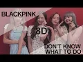 Download Lagu BLACKPINK - DON'T KNOW WHAT TO DO [8D USE HEADPHONE] 🎧
